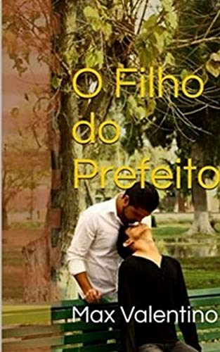 Ler o Filho do Prefeito: Origens, do autor Max Valentino Ler o Filho do Prefeito: Origens, do autor Max Valentino