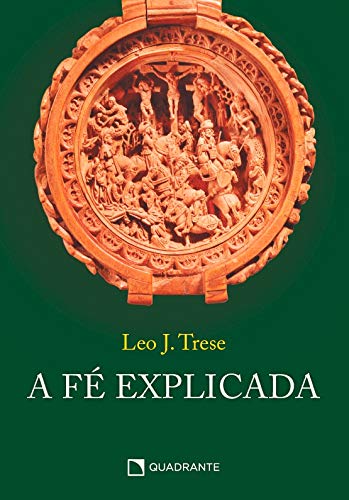 Ler Fé explicada, A, do autor Leo Trese Ler Fé explicada, A, do autor Leo Trese