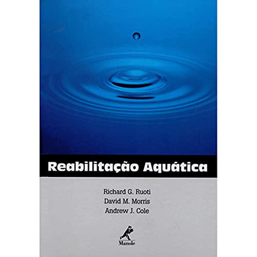 Ler Reabilitação aquática, do autor Richard G. Ruoti; David M. Morris; Andrew J. Cole Ler Reabilitação aquática, do autor Richard G. Ruoti; David M. Morris; Andrew J. Cole