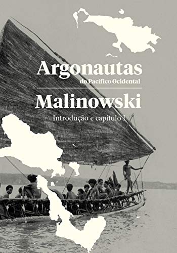 Ler Argonautas do pacífico ocidental - Introdução e Capítulo 1, do autor Bronislaw Malinowski Ler Argonautas do pacífico ocidental - Introdução e Capítulo 1, do autor Bronislaw Malinowski