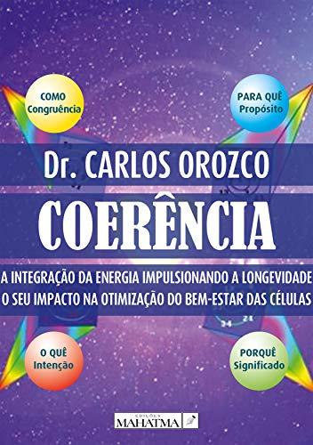 Ler Coerência: A integração da energía impulsionando a longevidade. O seu impacto na otimização do bem-estar das células, do autor Carlos Orozco Ler Coerência: A integração da energía impulsionando a longevidade. O seu impacto na otimização do bem-estar das células, do autor Carlos Orozco