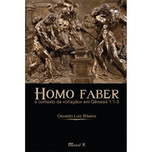Ler Homo Faber: o Contexto da Criação em Gênesis 1:1-3, do autor Osvaldo Luiz Ribeiro Ler Homo Faber: o Contexto da Criação em Gênesis 1:1-3, do autor Osvaldo Luiz Ribeiro