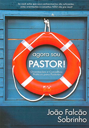 Ler Agora Sou Pastor! Orientações e Conselhos Práticos Para Pastores, do autor João Falcão Sobrinho Ler Agora Sou Pastor! Orientações e Conselhos Práticos Para Pastores, do autor João Falcão Sobrinho