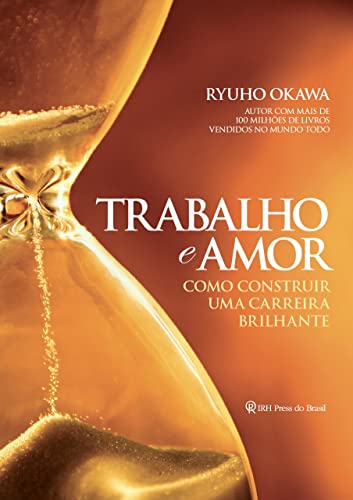 Ler Trabalho e amor: Como construir uma carreira brilhante, do autor Ryuho Okawa Ler Trabalho e amor: Como construir uma carreira brilhante, do autor Ryuho Okawa