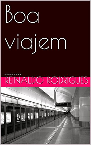 Ler Boa viajem: ........., do autor Reinaldo rodrigues Ler Boa viajem: ........., do autor Reinaldo rodrigues