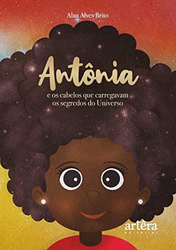 Ler Antônia e os Cabelos que Carregavam os Segredos do Universo, do autor Alan Alves Brito Ler Antônia e os Cabelos que Carregavam os Segredos do Universo, do autor Alan Alves Brito