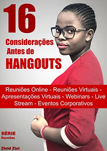 Ler 16 Considerações Antes de Hangouts: Reuniões Online - Reuniões Virtuais - Apresentações Virtuais - Webinars - Live Stream - Videoconferências - Eventos Corporativos, do autor Zinid Ziul Ler 16 Considerações Antes de Hangouts: Reuniões Online - Reuniões Virtuais - Apresentações Virtuais - Webinars - Live Stream - Videoconferências - Eventos Corporativos, do autor Zinid Ziul