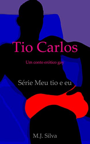 Ler Tio Carlos: um conto erótico gay (Meu tio e eu Livro 2), do autor M. J. Silva Ler Tio Carlos: um conto erótico gay (Meu tio e eu Livro 2), do autor M. J. Silva