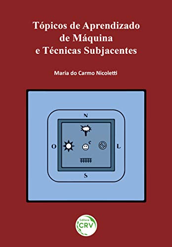 Ler Tópicos de aprendizado de máquina e técnicas subjacentes, do autor Maria do Carmo Nicoletti Ler Tópicos de aprendizado de máquina e técnicas subjacentes, do autor Maria do Carmo Nicoletti