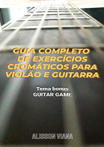 Ler GUIA COMPLETO DE EXERCÍCIOS CROMÁTICOS PARA VIOLÃO E GUITARRA: Sincronismo, Digitação e Palhetada Alternada, do autor Alisson Viana Ler GUIA COMPLETO DE EXERCÍCIOS CROMÁTICOS PARA VIOLÃO E GUITARRA: Sincronismo, Digitação e Palhetada Alternada, do autor Alisson Viana