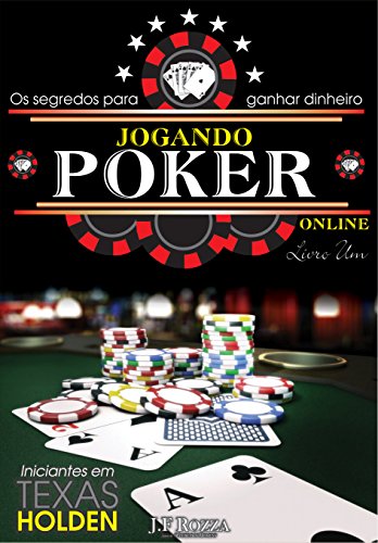 Ler JOGANDO POKER ONLINE - LIVRO 1: OS SEGREDOS PARA GANHAR DINHEIRO ONLINE, do autor J.F ROZZA Ler JOGANDO POKER ONLINE - LIVRO 1: OS SEGREDOS PARA GANHAR DINHEIRO ONLINE, do autor J.F ROZZA