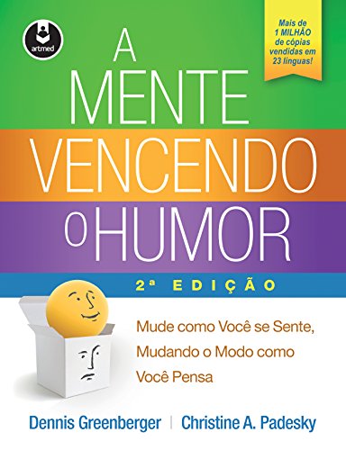 Ler A Mente Vencendo o Humor: Mude como Você se Sente, Mudando o Modo como Bocê Pensa, do autor Dennis Greenberger; Christine A. Padesky Ler A Mente Vencendo o Humor: Mude como Você se Sente, Mudando o Modo como Bocê Pensa, do autor Dennis Greenberger; Christine A. Padesky