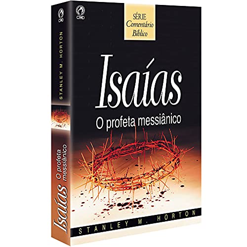 Ler Comentário Bíblico - Isaias - O profeta messiânico, do autor Stanley M. Horton Ler Comentário Bíblico - Isaias - O profeta messiânico, do autor Stanley M. Horton