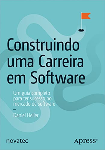 Ler Construindo uma Carreira em Software: um Guia Completo Para ter Sucesso no Mercado de Software, do autor Daniel Heller