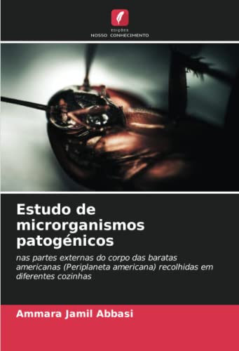 Ler Estudo de microrganismos patogénicos: nas partes externas do corpo das baratas americanas (Periplaneta americana) recolhidas em diferentes cozinhas, do autor Ammara Jamil Abbasi Ler Estudo de microrganismos patogénicos: nas partes externas do corpo das baratas americanas (Periplaneta americana) recolhidas em diferentes cozinhas, do autor Ammara Jamil Abbasi