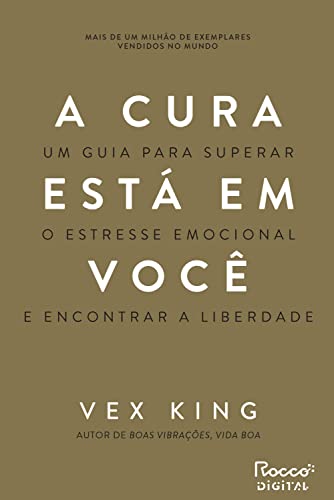 Ler A cura está em você: Um guia para superar o estresse emocional e encontrar a liberdade, do autor Vex King Ler A cura está em você: Um guia para superar o estresse emocional e encontrar a liberdade, do autor Vex King