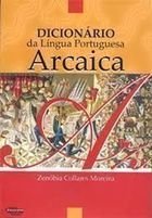 Ler Dicionario Da Lingua Portuguesa Arcaica, do autor Zenóbia Collares Moreira Ler Dicionario Da Lingua Portuguesa Arcaica, do autor Zenóbia Collares Moreira
