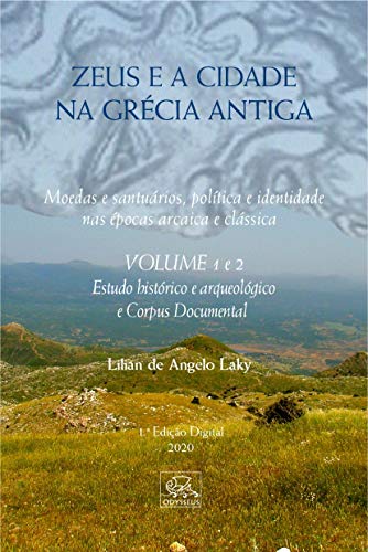 Ler Zeus e a cidade na Grécia antiga: Moedas e santuários, política e identidade em época arcaica e clássica, do autor Lilian de Angelo Laky Ler Zeus e a cidade na Grécia antiga: Moedas e santuários, política e identidade em época arcaica e clássica, do autor Lilian de Angelo Laky