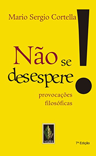 Ler Não se desespere!: Provocações filosóficas, do autor Mario Sergio Cortella Ler Não se desespere!: Provocações filosóficas, do autor Mario Sergio Cortella