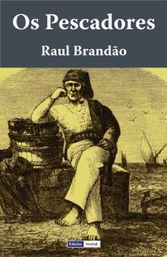 Ler Os Pescadores, do autor Raul Brandão Ler Os Pescadores, do autor Raul Brandão