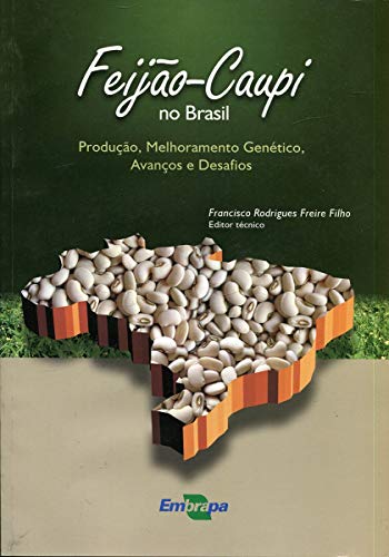 Ler Feijão-caupi no Brasil: Produção, Melhoramento Genético, Avanços e Desafios, do autor Embrapa Ler Feijão-caupi no Brasil: Produção, Melhoramento Genético, Avanços e Desafios, do autor Embrapa