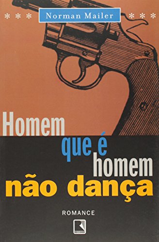 Ler HOMEM QUE É HOMEM NÃO DANÇA, do autor Norman Mailer