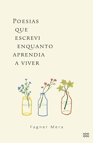 Ler Poesias que escrevi enquanto aprendia a viver, do autor Fagner Mera Ler Poesias que escrevi enquanto aprendia a viver, do autor Fagner Mera