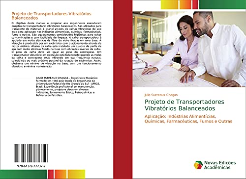 Ler Projeto de Transportadores Vibratórios Balanceados: Aplicação: Indústrias Alimentícias, Químicas, Farmacêuticas, Fumos e Outras, do autor Julio Surreaux Chagas Ler Projeto de Transportadores Vibratórios Balanceados: Aplicação: Indústrias Alimentícias, Químicas, Farmacêuticas, Fumos e Outras, do autor Julio Surreaux Chagas