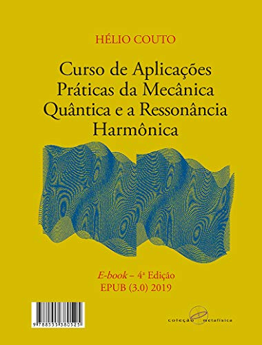Ler Curso de Aplicações Práticas da Mecânica Quântica e a Ressonância Harmônica: 3a edição - revisada e ampliada - 2017, do autor Hélio Couto