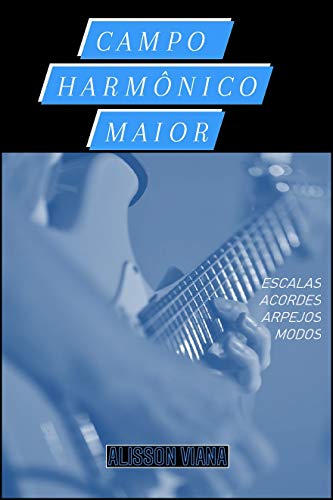 Ler Campo Harmônico Maior: Escalas, Acordes, Arpejos, Pentatônicas e Modos em Todos os Tons. (Em Todas as Tonalidades Livro 1), do autor Alisson Viana Ler Campo Harmônico Maior: Escalas, Acordes, Arpejos, Pentatônicas e Modos em Todos os Tons. (Em Todas as Tonalidades Livro 1), do autor Alisson Viana