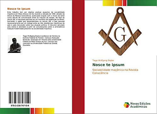 Ler Nosce te ipsum: Sociabilidade maçônica na Revista Consciência, do autor Tiago Wolfgang Dopke Ler Nosce te ipsum: Sociabilidade maçônica na Revista Consciência, do autor Tiago Wolfgang Dopke