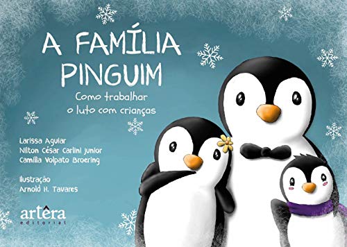 Ler A família pinguim: como trabalhar o luto com crianças, do autor Larissa Aguiar; Nilton César Carlini Junior; Camilla Volpato Broering Ler A família pinguim: como trabalhar o luto com crianças, do autor Larissa Aguiar; Nilton César Carlini Junior; Camilla Volpato Broering