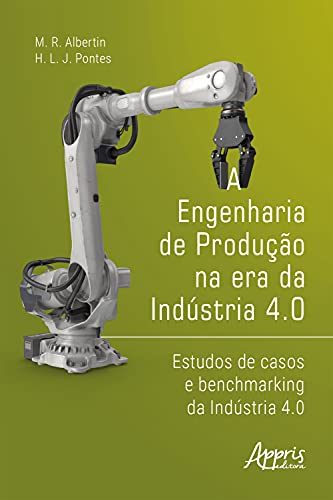 Ler A Engenharia de Produção na Era da Indústria 4.0: Estudos de Casos e Benchmarking da Indústria 4.0, do autor Marcos Ronaldo Albertin; Heráclito Lopes Jaguaribe Pontes Ler A Engenharia de Produção na Era da Indústria 4.0: Estudos de Casos e Benchmarking da Indústria 4.0, do autor Marcos Ronaldo Albertin; Heráclito Lopes Jaguaribe Pontes