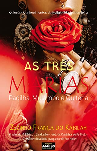 Ler As Três Marias: Padilha, Mulambo e Quitéria (Conhecimentos da Religiosidade Brasileira), do autor Zezinho França do Kabilah Ler As Três Marias: Padilha, Mulambo e Quitéria (Conhecimentos da Religiosidade Brasileira), do autor Zezinho França do Kabilah