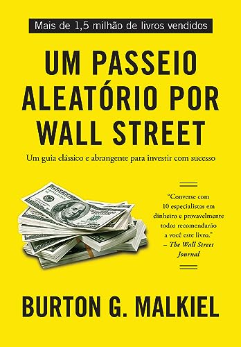 Ler Um passeio aleatório por Wall Street: Um guia clássico e abrangente para investir com sucesso, do autor Burton G. Malkiel Ler Um passeio aleatório por Wall Street: Um guia clássico e abrangente para investir com sucesso, do autor Burton G. Malkiel