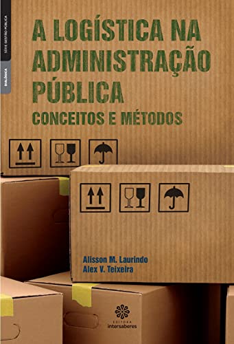 Ler A logística na administração pública:: conceitos e métodos, do autor Alisson Marcelo Laurindo; Alex Volnei Teixeira