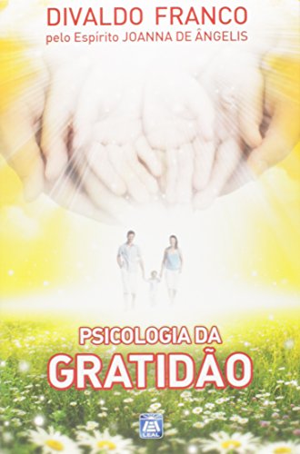 Ler Psicologia da Gratidão, do autor Divaldo Pereira Franco; Joanna de Ângelis Ler Psicologia da Gratidão, do autor Divaldo Pereira Franco; Joanna de Ângelis