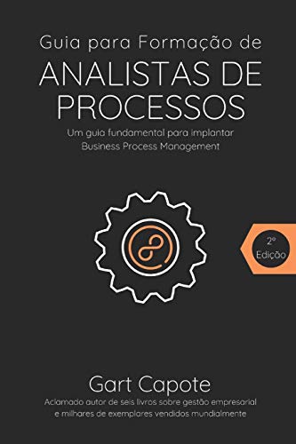 Ler Guia para Formacao de Analistas de Processos: Gestão Por Processos de Forma Simples, do autor Gart Capote Ler Guia para Formacao de Analistas de Processos: Gestão Por Processos de Forma Simples, do autor Gart Capote