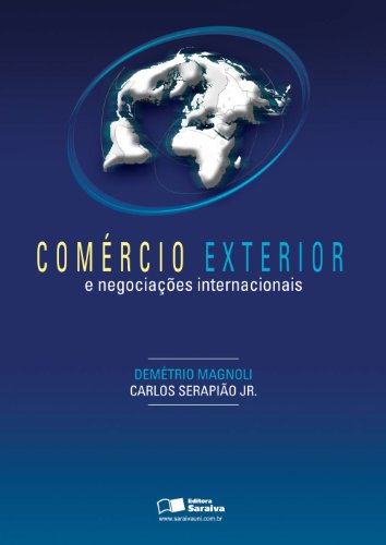 Ler Comércio exterior e negociações internacionais, do autor Carlos José Serapiao Junior; Demétrio Magnoli Ler Comércio exterior e negociações internacionais, do autor Carlos José Serapiao Junior; Demétrio Magnoli