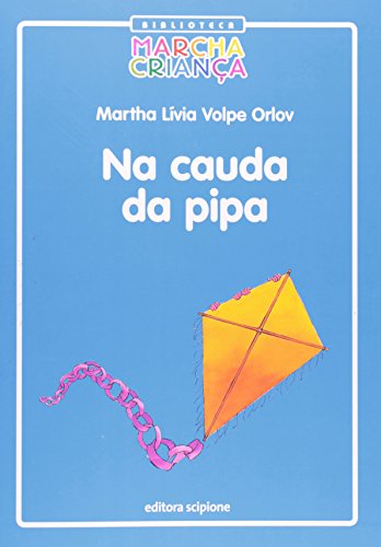 Ler Na Cauda da Pipa - Coleção Biblioteca Marcha Criança, do autor Martha Livia Volpe Orlov Ler Na Cauda da Pipa - Coleção Biblioteca Marcha Criança, do autor Martha Livia Volpe Orlov
