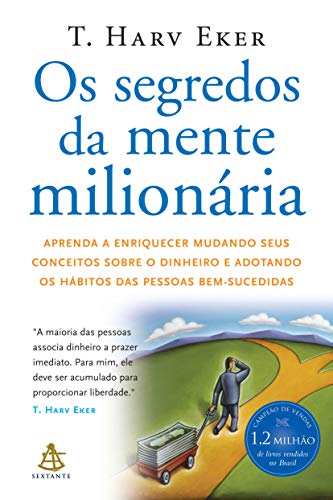 Ler Os segredos da mente milionária: Aprenda a enriquecer mudando seus conceitos sobre o dinheiro e adotando os hábitos das pessoas bem-sucedidas, de T. Harv Eker