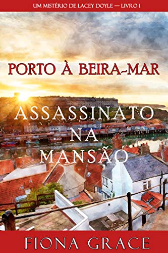 Ler Assassinato na Mansão (Um Mistério de Lacey Doyle - Livro 1), do autor Fiona Grace Ler Assassinato na Mansão (Um Mistério de Lacey Doyle - Livro 1), do autor Fiona Grace