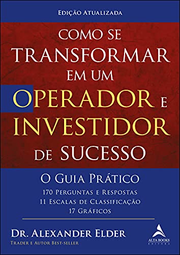 Ler Como se Transformar em um Operador e Investidor de Sucesso - O Guia Prático: 170 Perguntas e Respostas, 11 Escalas de Classificação e 17 Gráficos, do autor Alexander Elder Ler Como se Transformar em um Operador e Investidor de Sucesso - O Guia Prático: 170 Perguntas e Respostas, 11 Escalas de Classificação e 17 Gráficos, do autor Alexander Elder
