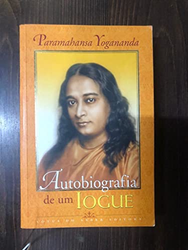 Ler Autobiografia de um Iogue/Autobiography of a Yogi, do autor Paramahansa Yogananda Ler Autobiografia de um Iogue/Autobiography of a Yogi, do autor Paramahansa Yogananda