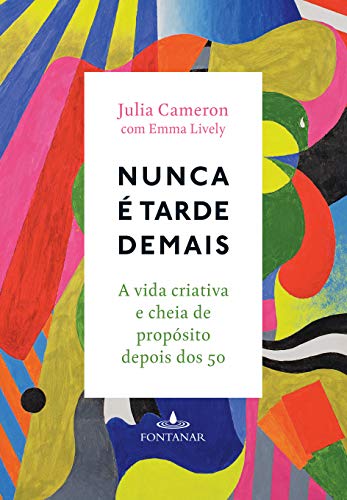 Ler Nunca é tarde demais, do autor Julia Cameron; Emma Lively Ler Nunca é tarde demais, do autor Julia Cameron; Emma Lively