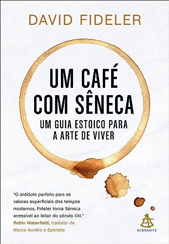 Ler Um café com Sêneca: Um guia estoico para a arte de viver, do autor David Fideler Ler Um café com Sêneca: Um guia estoico para a arte de viver, do autor David Fideler