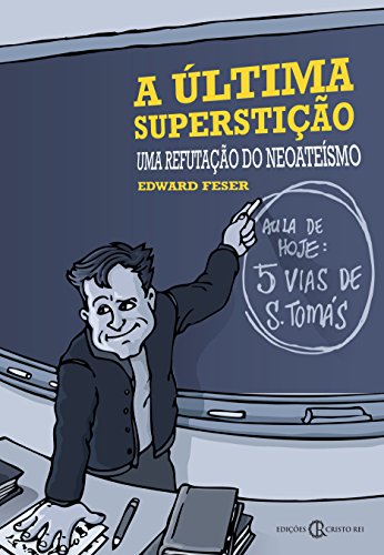 Ler A última superstição: Uma refutação do neoateísmo, do autor Edward Feser Ler A última superstição: Uma refutação do neoateísmo, do autor Edward Feser