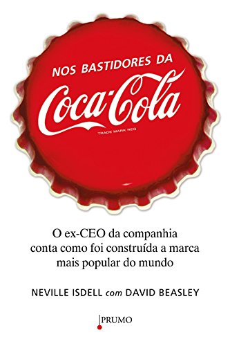 Ler Nos bastidores da Coca-Cola: O Ex-CEO da companhia conta como foi construída a marca mais popular do mundo, do autor Neville Isdell Ler Nos bastidores da Coca-Cola: O Ex-CEO da companhia conta como foi construída a marca mais popular do mundo, do autor Neville Isdell
