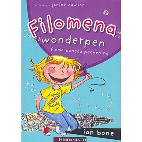Ler Filomena. Filomena Wonderpen É Uma Boneca Pequenina, do autor Ian Bone Ler Filomena. Filomena Wonderpen É Uma Boneca Pequenina, do autor Ian Bone