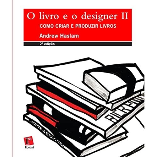 Ler Livro e o Designer II, O. Como Criar e Produzir Livros, do autor Andrew Haslam Ler Livro e o Designer II, O. Como Criar e Produzir Livros, do autor Andrew Haslam